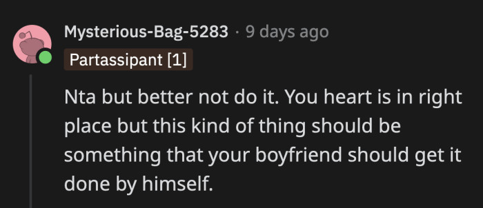 Proceed with care, OP, because this can make or break your relationship