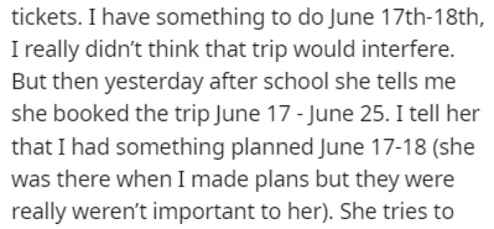 OP already had something planned, and she didn't think that the trip would interfere