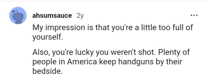 The OP is lucky he wasn't shot