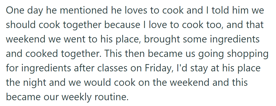 They bonded over cooking, making it a weekly routine to shop and cook together at his place after classes on Fridays.