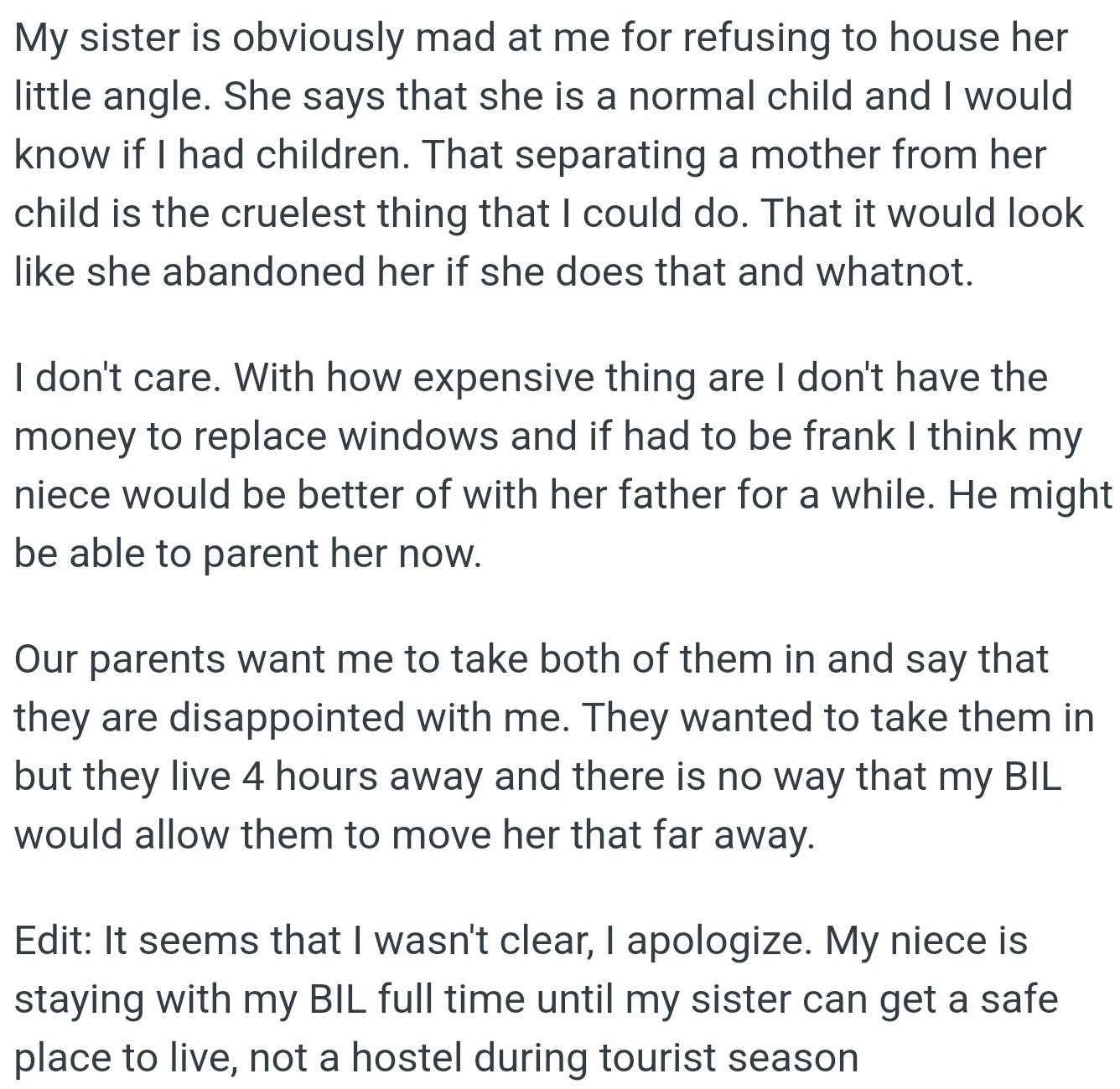 His sister was mad at OP for not letting her child stay, while his parents were disappointed but unable to help.