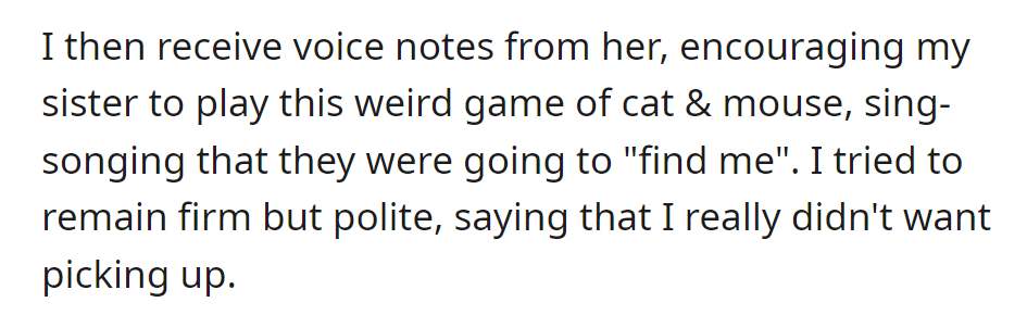 She sent voice notes suggesting a game of cat and mouse to find him. Politely, he declined the offer of a ride.
