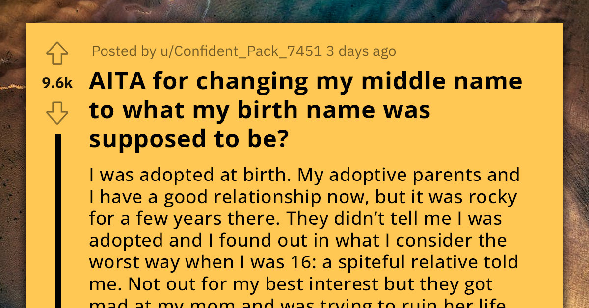 Redditor Wants To Honor Biological Mother By Changing Middle Name, Adoptive Parents Don't Like That At All