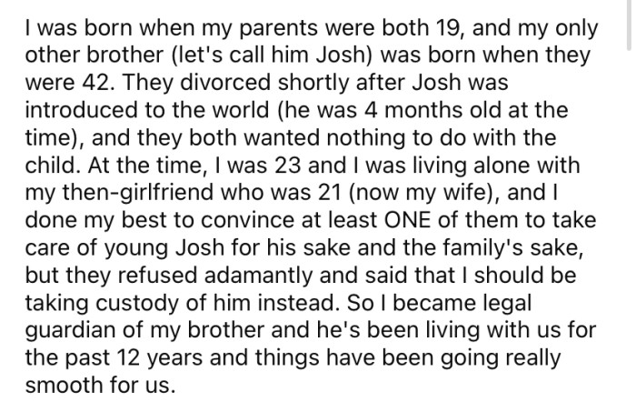 The OP became Josh's guardian when their parents divorced and refused to take care of him.