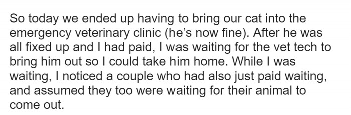 It was a pretty uneventful start, they were in the waiting room at their emergency vets office