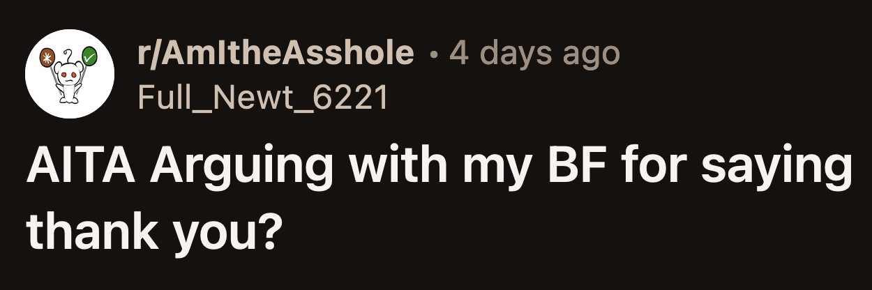 Her boyfriend said it was an automatic, polite reaction for him.