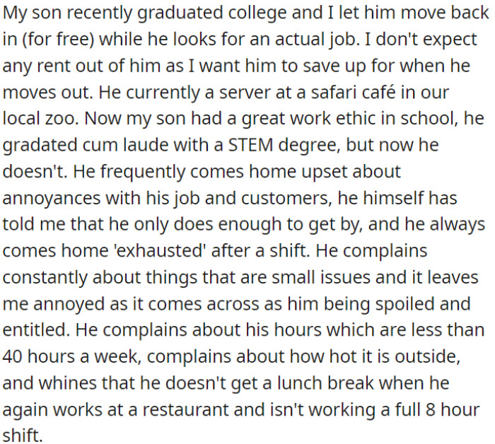 OP's college graduate son lives with OP rent-free as he searches for a job and seems unhappy with his current job as a server at a zoo café.