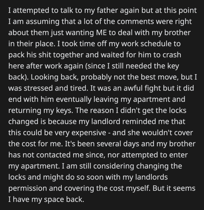 She had a massive fight with her brother after a failed attempt to make their dad deal with him. OP is still considering whether she should change the locks.