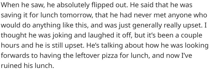 After eating only half of the pizza, OP was still hungry and ate all the toppings off the pizza.