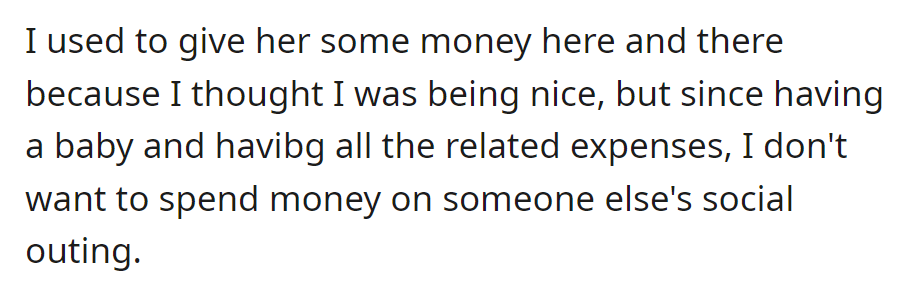 Once generous, she now refrains from funding others' social outings due to baby-related expenses.
