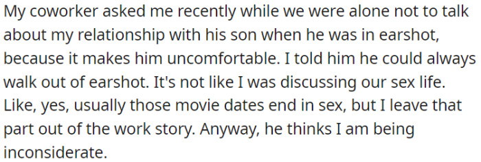 A coworker, whose son OP is dating, asked OP not to talk about their relationship when he's around because it makes him uncomfortable