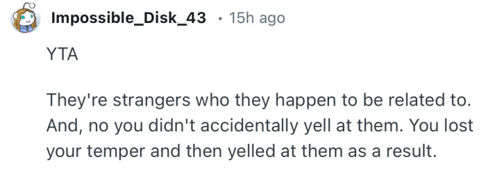 “YTA. They're strangers who they happen to be related to.”