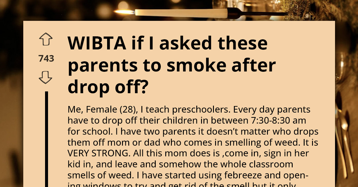 Preschool Teacher Wonders If She Should Confront Parents After Child Arrives Smelling Of W**d Every Day
