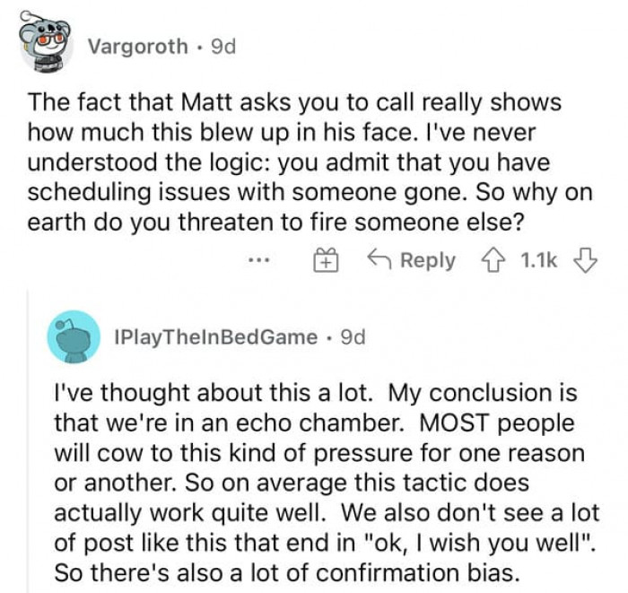 He thought that it would encourage her to come in so that she could maintain her job, but it doesn't always work out this way.