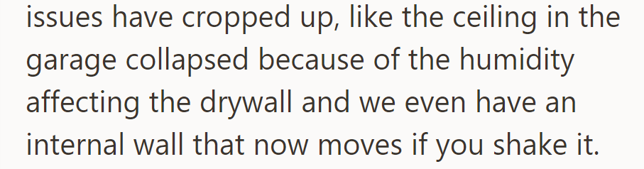 Since moving in (2019), more issues arose, like a collapsed garage ceiling and a movable internal wall.