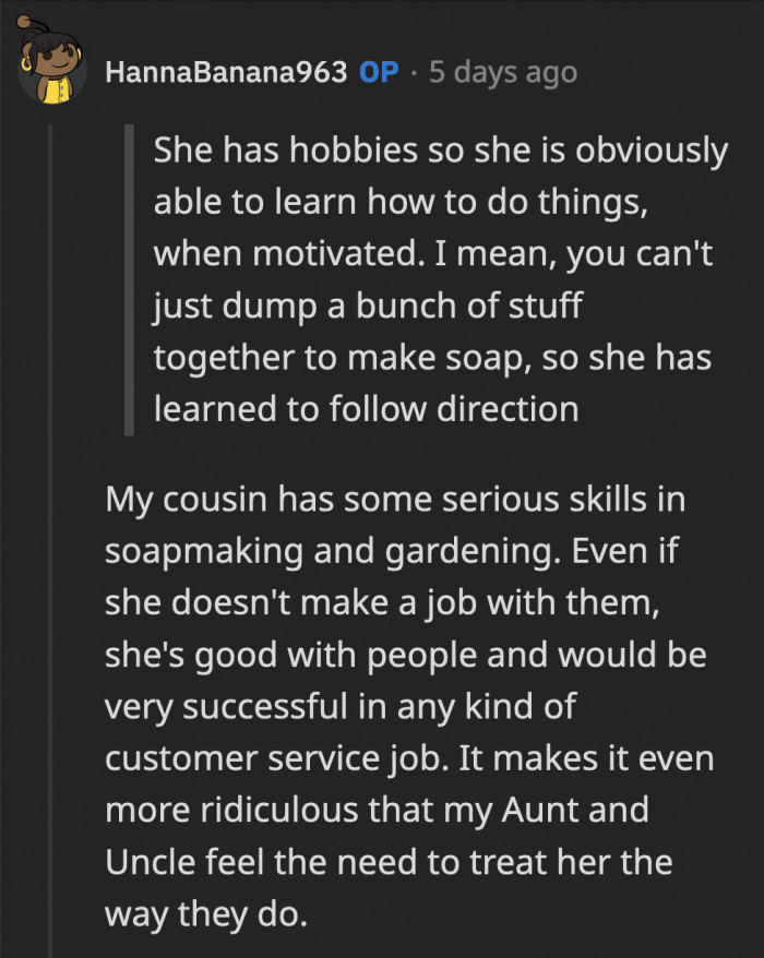 They've enabled her helpless attitude for so long that they don't even consider her capable enough to land any job.