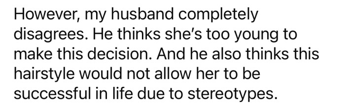 OP's husband thinks their daughter is too young to make that decision.
