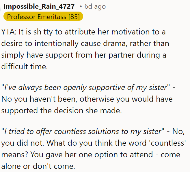 It's wrong to assume her motive is to cause drama; instead, OP's claiming to be supportive while offering only one restrictive option isn't genuinely supportive.