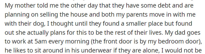 Learning of her parents' decision to sell their house due to debt and move in with her, OP was surprised to discover it was intended to be a permanent arrangement.