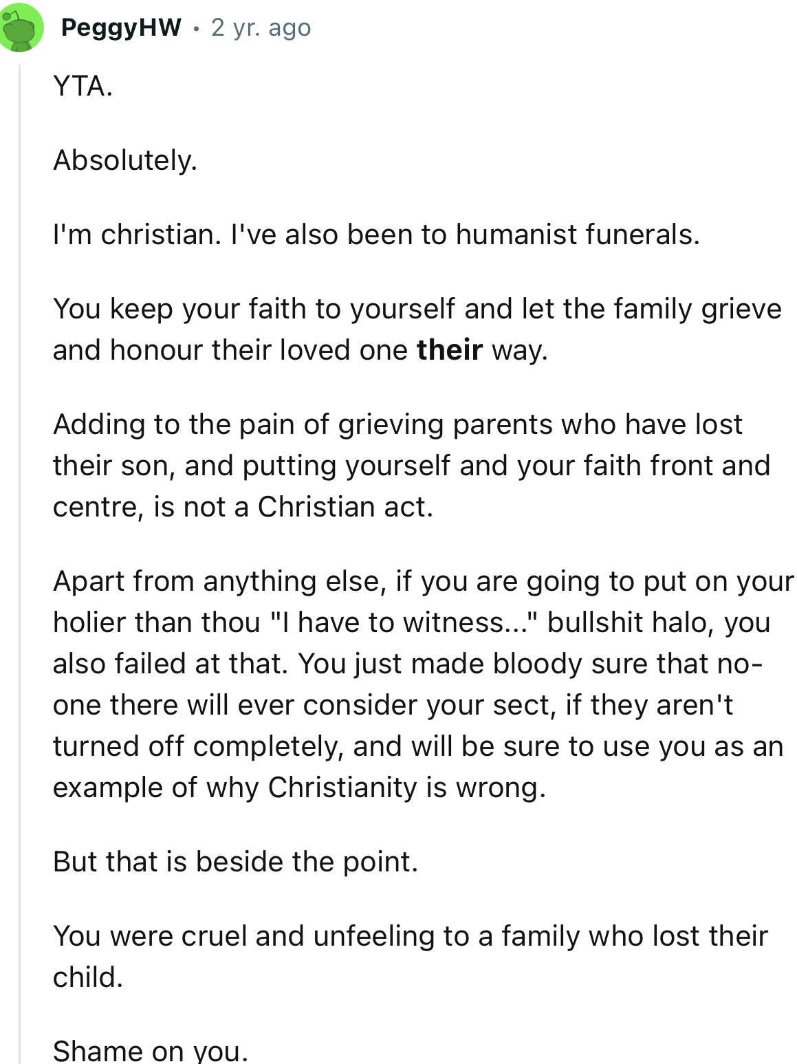 “YTA. You keep your faith to yourself and let the family grieve and honor their loved one their way.”
