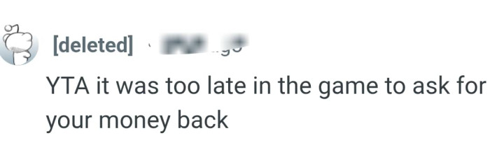 It's too late for the OP to ask for a refund