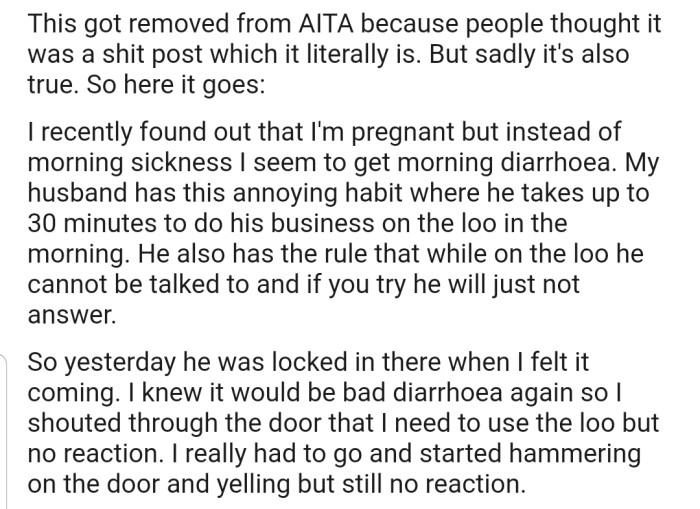 Ever since OP got pregnant, she has been dealing with morning diarrhea. Recently, she felt her stomach rumble as usual in the morning, but her husband was using the toilet and refused to respond despite her pleas that it was an emergency.