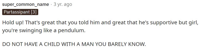 People are encouraging her not to have a baby with her boyfriend because they've only been together a few months.