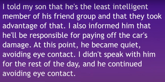 OP informed his son that he would be the one to pay for the damages. In addition, he didn't speak to his son throughout the day