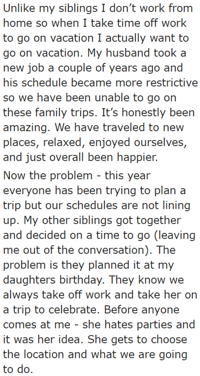 The siblings planned a family holiday without her because her schedule won't match theirs.