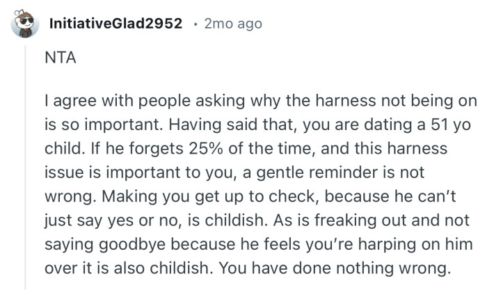 “A gentle reminder is not wrong…Freaking out and not saying goodbye because he feels you’re harping on him over it is childish.”