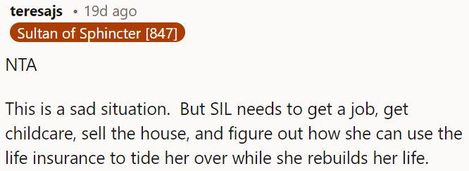 OP's SIL must find work, arrange childcare, and sell the house to support herself as she starts anew.