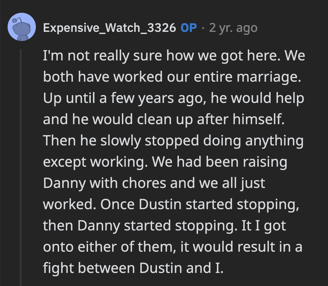OP said she can't remember when Dustin stopped contributing at home. One certain thing is that his laziness wasn't a good example for their son.