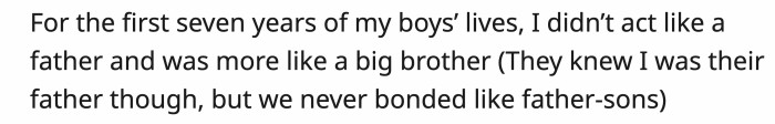 Since he was so young, he and his kids never really bonded like father and sons