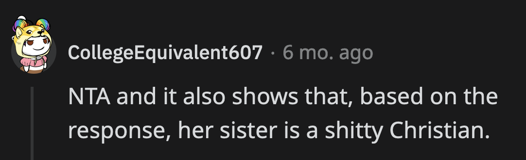 OP's sister is a prime example of how a Christian shouldn't behave.