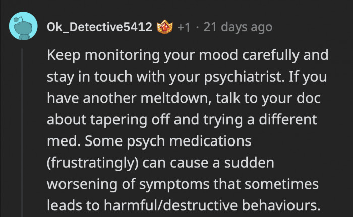 Along with taking care of herself, OP should closely monitor her moods, appointments, and medication effects