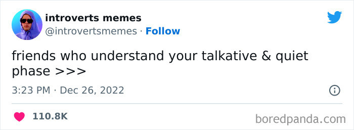Introverts love those friends who don't expect them to talk all the time.
