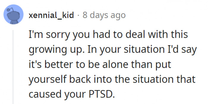 5. Spending Thanksgiving alone seems like a much better choice than going back to the situation that caused her PTSD