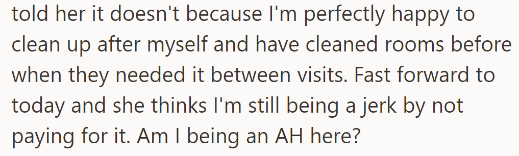 He disagrees, saying he's happy to clean up himself and has done so before. She still thinks he's being unreasonable.