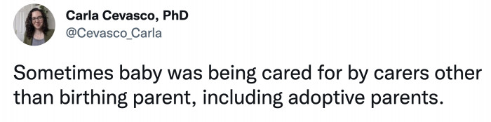 (c) Some babies are not raised by their birth parents.