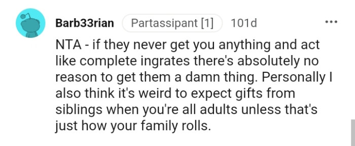 It's weird to expect gifts from siblings, especially when you're all adults