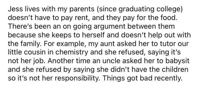 The OP says Jess has been asked several times to help with tasks like tutoring or babysitting her younger cousins, but she insists that it's 