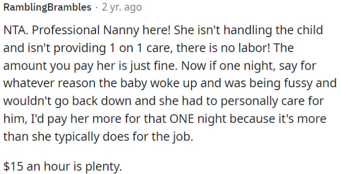 The babysitter's role doesn't involve constant one-on-one care, so the current pay rate of $15 an hour is fair.