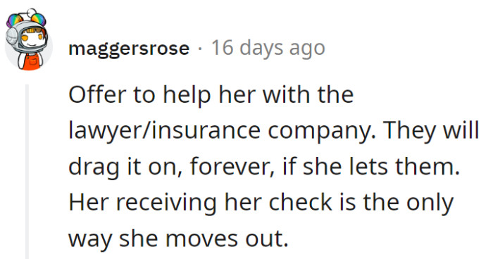 Don the insurance superhero cape and help her outsmart those lawyer time-warps. Her moving out could be one check away!