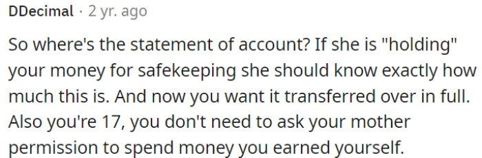 At 17, OP Can Spend His Own Earnings Without Needing Her Permission, and OP Should Request a Full Transfer of His Money.