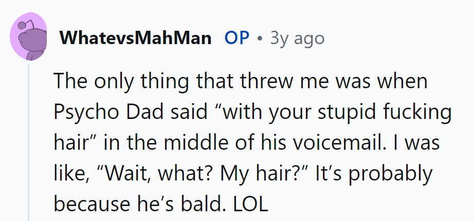 Psycho Dad's just jealous of the fabulous hair stealing the show!