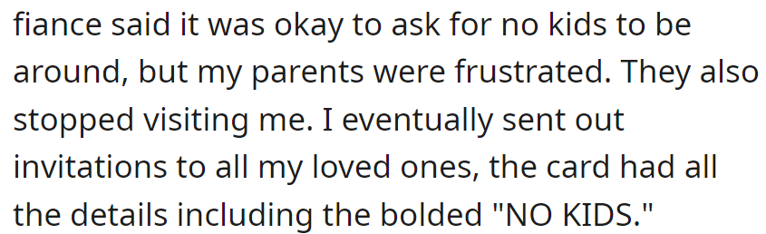 Fiancé approved the no-kids request; parents got frustrated and stopped visiting. Invitations clearly stated 