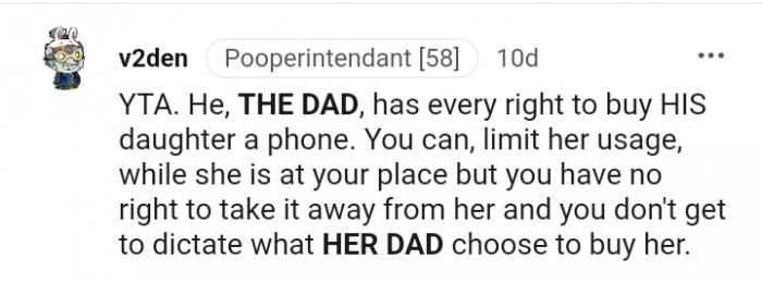 You don't get to dictate what her dad buys