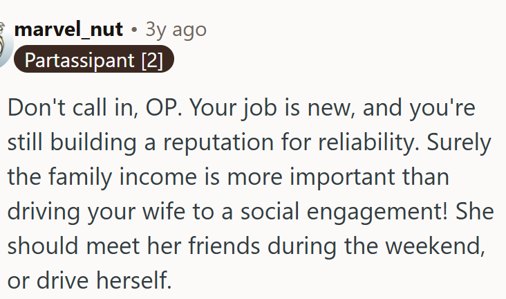 The family income is more important than driving your wife to a social engagement!