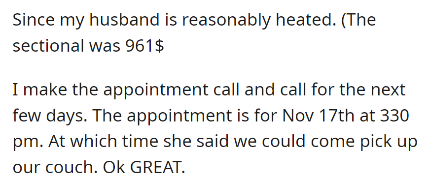 OP's husband upset was about the damaged $961 sectional. OP then made an appointment for pickup on Nov 17th at 3:30 pm.