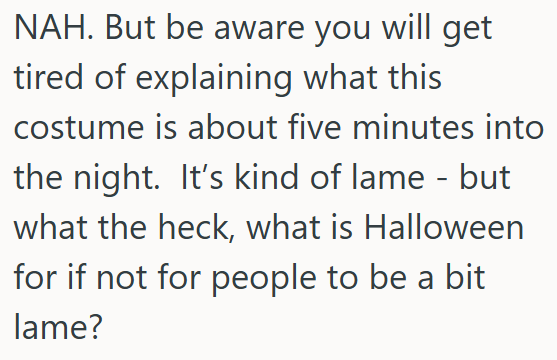 It’s harmless, OP just needs to be ready to explain his costume all night.